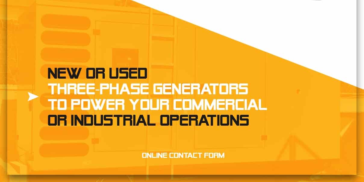 New Or Used Three-Phase Generators to Power Your Commercial or Industrial Operations