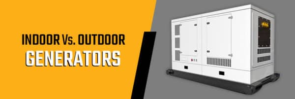 Indoor vs. Outdoor Commercial Generators - Woodstock Power