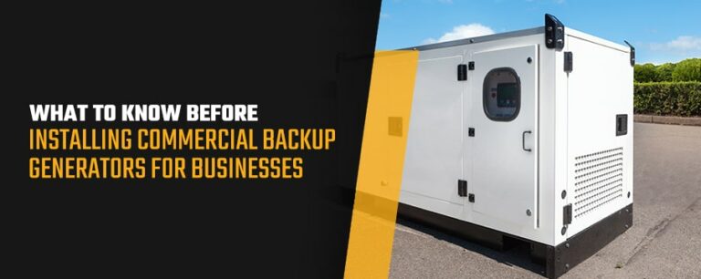 What to Know Before Installing Commercial Backup Generators for Businesses